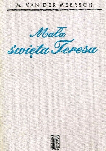 Okładka: Maxence Van Der Meersch - Mała święta Teresa