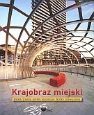 Okładka:  praca zbiorowa - Krajobraz miejski. Nowe trendy, nowe inspiracje, nowe rozwiązania