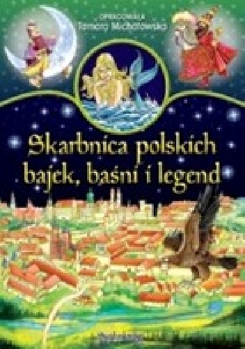 Okładka: Tamara Michałowska - Skarbnica polskich bajek, baśni i legend