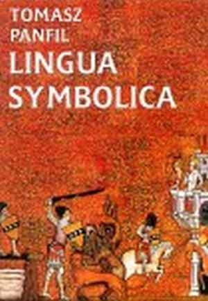Okładka: Tomasz Panfil - Lingua symbolica. O pochodzeniu i znaczeniach najstarszych symboli heraldycznych w Polsce