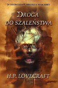 Okładka: Howard Phillips Lovecraft - Droga do szaleństwa