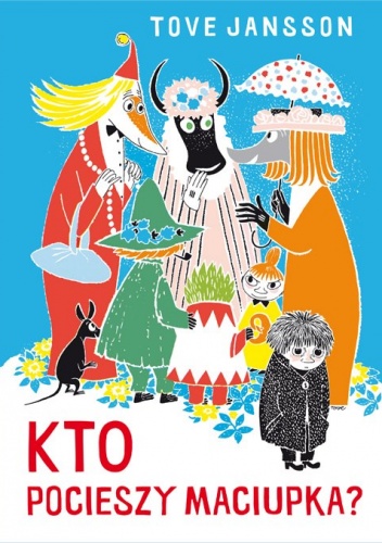 Okładka: Tove Jansson - Kto pocieszy Maciupka?