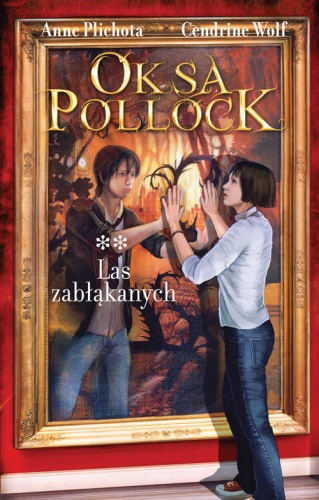 Okładka: Anne Plichota - Oksa Pollock. Las zabłąkanych