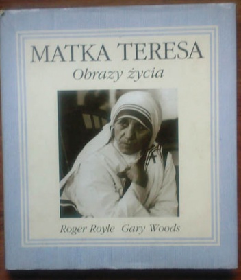 Okładka: Roger Royle - Matka Teresa. Obrazy życia