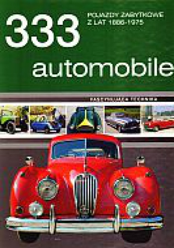 Okładka: Magdalena Latecka tłum. - 333 automobile. Pojazdy zabytkowe z lat 1886-1975