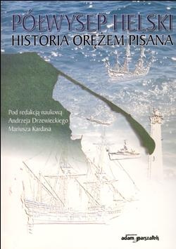 Okładka: Andrzej Drzewiecki - Półwysep Helski. Historia orężem pisana