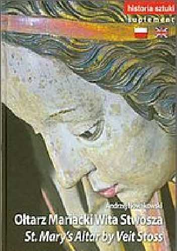 Okładka: Andrzej Nowakowski - Historia sztuki - Ołtarz Mariacki Wita Stwosza
