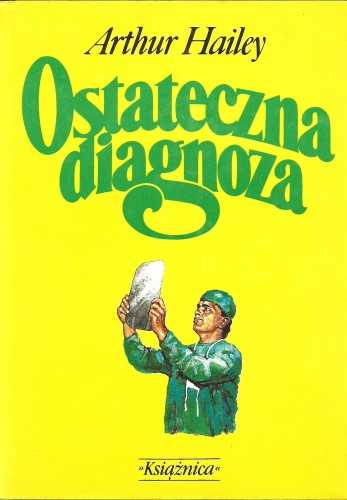 Okładka: Arthur Hailey - Ostateczna diagnoza