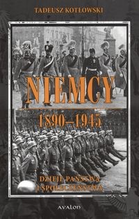 Okładka: Tadeusz Kotłowski - Niemcy 1890-1945 Dzieje państwa i społeczeństwa