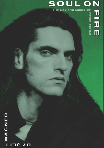 Okładka: Jeff Wagner - Soul on fire - The Life and Music of Peter Steele