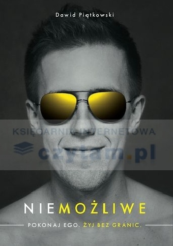 Okładka: Dawid Piątkowski - Niemożliwe. Pokonaj Ego. Żyj Bez Granic