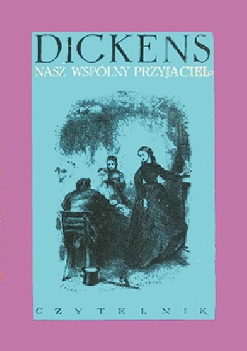 Okładka: Charles Dickens - Nasz wspólny przyjaciel