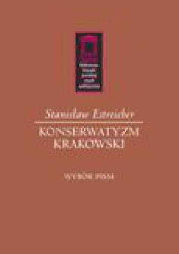 Okładka: Stanisław Estreicher - Konserwatyzm krakowski