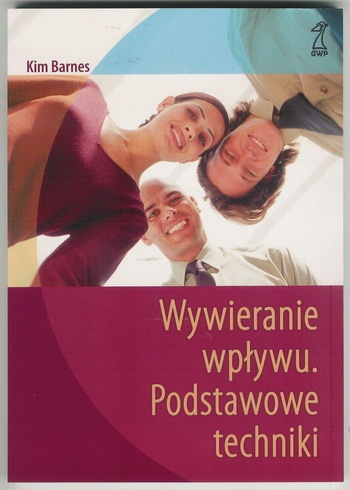 Okładka: Kim Barnes - Wywieranie wpływu. Podstawowe techniki - ćwiczenia - Kim Barnes