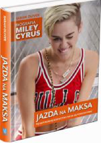 Okładka:  - Jazda na maksa. Biografia Miley Cyrus.