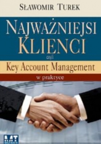 Okładka: Sławomir Turek - Najważniejsi klienci, czyli key account management w praktyce