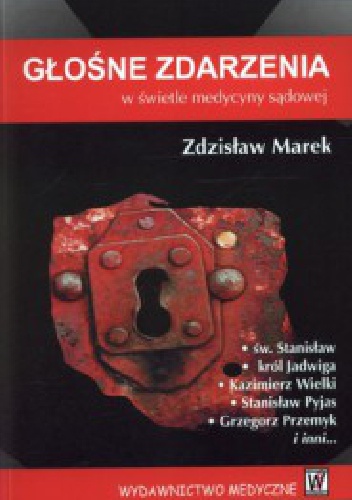 Okładka: Zdzisław Marek - Głośne zdarzenia w świetle medycyny sądowej