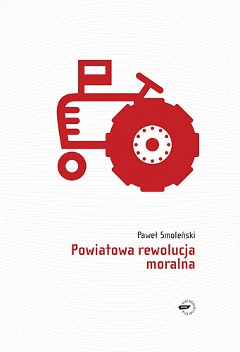 Okładka: Paweł Smoleński - Powiatowa rewolucja moralna
