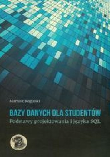 Okładka: Rogulski Mariusz - Bazy danych dla studentów