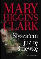 Okładka: Mary Higgins Clark - Słyszałem już tę śpiewkę