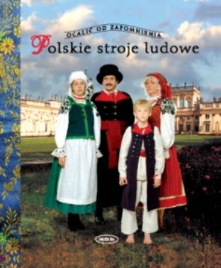 Okładka: Elżbieta Piskorz-Branekova - Polskie Stroje Ludowe