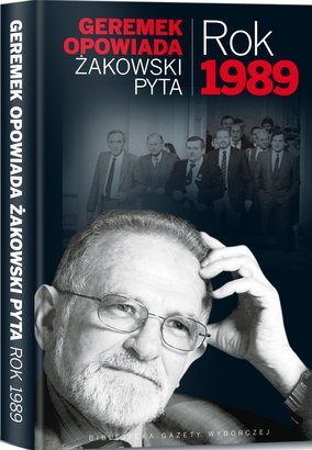 Okładka: Jacek Żakowski - Rok 1989 - Geremek opowiada, Żakowski pyta