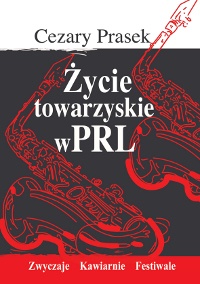 Okładka: Cezary Prasek - Życie towarzyskie w PRL
