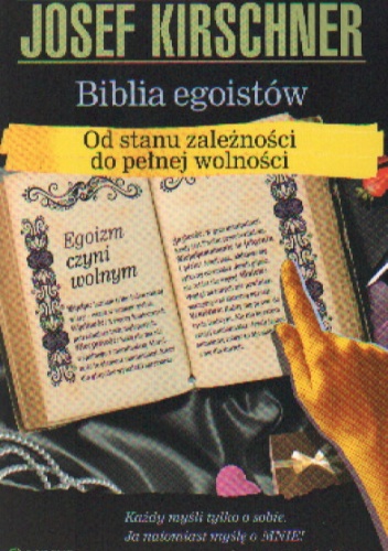 Okładka: Josef Kirschner - Biblia egoistów. Od stanu zależności do pełnej wolności
