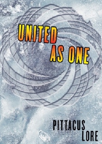 Okładka: Pittacus Lore - United as One (Lorien Legacies #7)