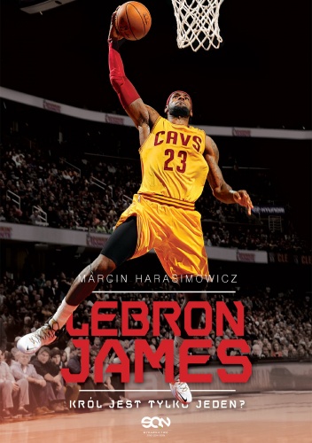 Okładka: Marcin Harasimowicz - LeBron James. Król jest tylko jeden?