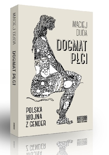 Okładka: Maciej Duda - Dogmat płci. Polska wojna z gender