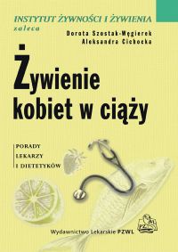 Okładka: Dorota Szostak-Wegierek - Żywienie kobiet w ciąży. Porady lekarzy i dietetyków