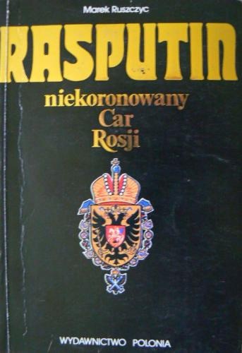 Okładka: Marek Ruszczyc - Rasputin - niekoronowany Car Rosji