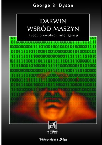Okładka: George Dyson - Darwin wśród maszyn. Rzecz o ewolucji inteligencji