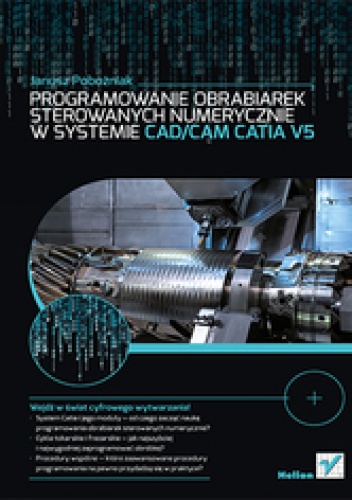 Okładka: Janusz Pobożniak - Programowanie obrabiarek sterowanych numerycznie w systemie CAD/CAM CATIA V5