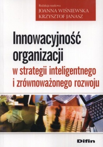 Okładka: Krzysztof Janasz - Innowacyjność organizacji w strategii inteligentnego i zrównoważonego rozwoju