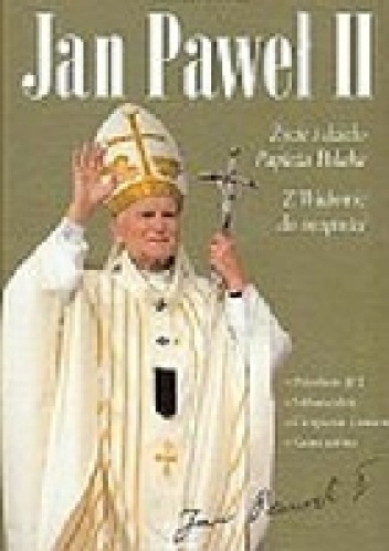 Okładka: Joanna Knaflewska - Jan Paweł II - życie i dzieło Papieża Polaka. Z Wadowic do świętości