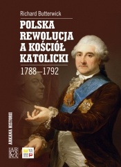 Okładka: Richard Butterwick - Polska rewolucja a Kościół katolicki 1788-1792
