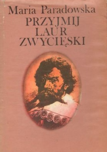 Okładka: Maria Paradowska - Przyjmij laur zwycięski