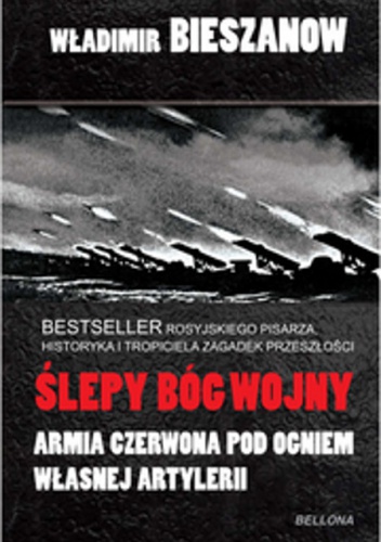 Okładka: Władimir Bieszanow - Ślepy bóg wojny. Armia Czerwona pod ogniem własnej artylerii
