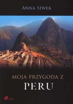 Okładka: Anna Siwek - Moja przygoda z Peru
