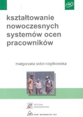 Okładka: Małgorzata Sidor-Rządkowska - Kształtowanie nowoczesnych systemów ocen pracowników