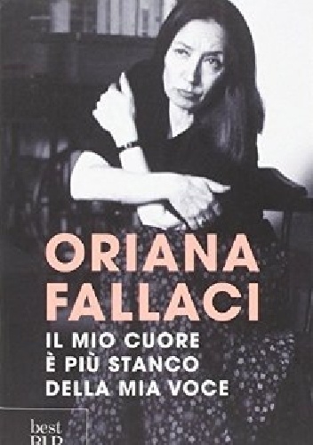Okładka: Oriana Fallaci - Il mio cuore è più stanco della mia voce
