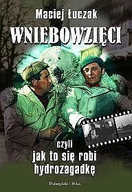 Okładka: Maciej Łuczak - Wniebowzięci, czyli jak to się robi hydrozagadkę