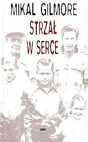 Okładka: Mikal Gilmore - Strzał w serce