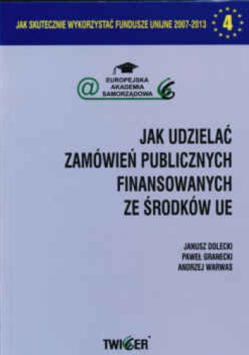 Okładka: Janusz Dolecki - Jak udzielać zamówień publicznych finansowanych za środków UE