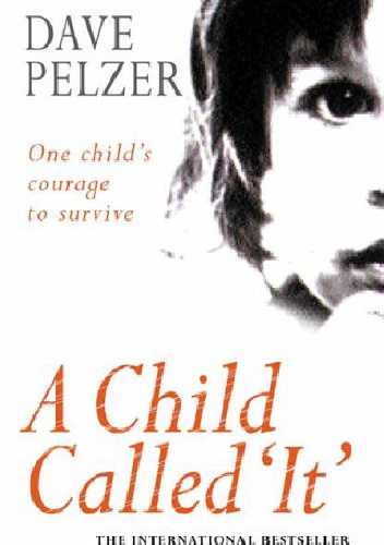 Okładka: Dave James Pelzer - A Child called 'It': One Child's Courage to Survive