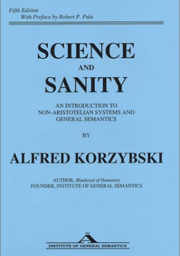 Okładka: Alfred Korzybski - Science and Sanity: An Introduction to Non-Aristotelian Systems and General Semantics