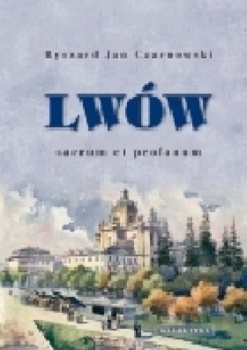 Okładka: Ryszard Jan Czarnowski - Lwów-sacrum et profanum