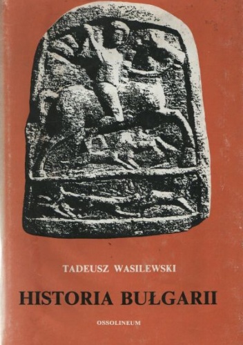Okładka: Tadeusz Wasilewski - Historia Bułgarii
